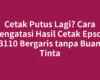 Cetak Putus Lagi? Cara Mengatasi Hasil Cetak Epson L3110 Bergaris tanpa Buang Tinta