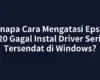 Kenapa Cara Mengatasi Epson L120 Gagal Instal Driver Sering Tersendat di Windows?