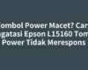 Tombol Power Macet? Cara Mengatasi Epson L15160 Tombol Power Tidak Merespons