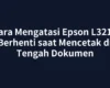 Cara Mengatasi Epson L3210 Berhenti saat Mencetak di Tengah Dokumen