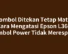 Tombol Ditekan Tetap Mati? Cara Mengatasi Epson L360 Tombol Power Tidak Merespons
