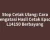 Stop Cetak Ulang: Cara Mengatasi Hasil Cetak Epson L14150 Berbayang