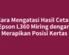 Cara Mengatasi Hasil Cetak Epson L360 Miring dengan Merapikan Posisi Kertas